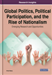 Global Politics, Political Participation, and the Rise of Nationalism: Emerging Research and Opportunities